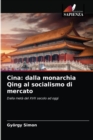 Cina : dalla monarchia Qing al socialismo di mercato - Book