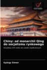 Chiny : od monarchii Qing do socjalizmu rynkowego - Book