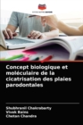 Concept biologique et moleculaire de la cicatrisation des plaies parodontales - Book