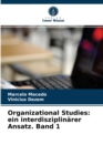Organizational Studies : ein interdisziplinarer Ansatz. Band 1 - Book
