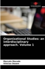 Organizational Studies : an interdisciplinary approach. Volume 1 - Book