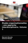 Etudes organisationnelles : une approche interdisciplinaire. Volume 1 - Book