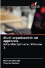 Studi organizzativi : un approccio interdisciplinare. Volume 1 - Book