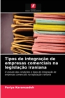 Tipos de integracao de empresas comerciais na legislacao iraniana - Book