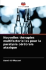 Nouvelles therapies multifactorielles pour la paralysie cerebrale ataxique - Book