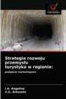 Strategia rozwoju przemyslu turystyka w regionie - Book