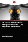 Le profil des tumeurs malignes en Irak : Les archives nationales - Book