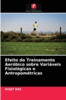 Efeito do Treinamento Aerobico sobre Variaveis Fisiologicas e Antropometricas - Book