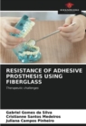 Resistance of Adhesive Prosthesis Using Fiberglass - Book
