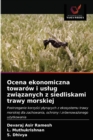Ocena ekonomiczna towarow i uslug zwi&#261;zanych z siedliskami trawy morskiej - Book