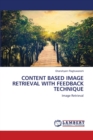 Content Based Image Retrieval with Feedback Technique - Book
