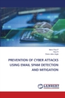 Prevention of Cyber Attacks Using Email Spam Detection and Mitigation - Book