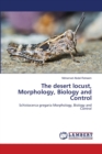 The desert locust, Morphology, Biology and Control - Book