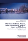 The Neanderthals, Asuras, Devas, Harappans, Sudras, Jews and Muslims - Book