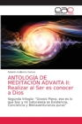 Antologia de Meditacion Advaita II : Realizar al Ser es conocer a Dios - Book