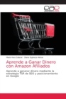 Aprende a Ganar Dinero con Amazon Afiliados - Book
