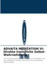 Advaita Meditation VI : Direkte transfinite Selbst-Wahrnehmung - Book