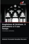 Guglielmo di Ockham. Il pensatore e il suo tempo - Book