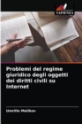 Problemi del regime giuridico degli oggetti dei diritti civili su Internet - Book