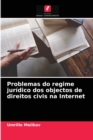 Problemas do regime juridico dos objectos de direitos civis na Internet - Book