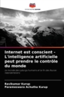 Internet est conscient - L'intelligence artificielle peut prendre le controle du monde - Book
