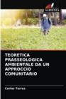 Teoretica Prasseologica Ambientale Da Un Approccio Comunitario - Book