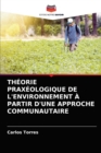 Theorie Praxeologique de l'Environnement A Partir d'Une Approche Communautaire - Book
