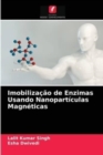 Imobilizacao de Enzimas Usando Nanoparticulas Magneticas - Book