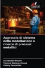 Approccio di sistema nella modellazione e ricerca di processi metallici - Book