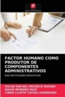Factor Humano Como Produtor de Componentes Administrativos - Book