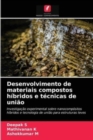 Desenvolvimento de materiais compostos hibridos e tecnicas de uniao - Book