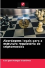 Abordagens legais para a estrutura regulatoria de criptomoedas - Book