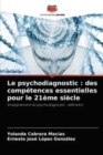Le psychodiagnostic : des competences essentielles pour le 21eme siecle - Book