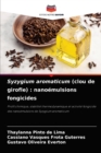 Syzygium aromaticum (clou de girofle) : nanoemulsions fongicides - Book