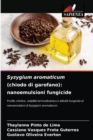 Syzygium aromaticum (chiodo di garofano) : nanoemulsioni fungicide - Book