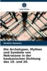 Die Archetypen, Mythen und Symbole von Nekrassow in der kaukasischen Dichtung des 19. und 20. - Book