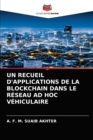 Un Recueil d'Applications de la Blockchain Dans Le Reseau Ad Hoc Vehiculaire - Book