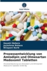 Prozessentwicklung von Amlodipin und Olmesartan Medoxomil Tabletten - Book