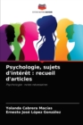 Psychologie, sujets d'interet : recueil d'articles - Book