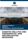 Diabetes Mellitus Und Parodontitis : Eine Wechselseitige Beziehung - Book
