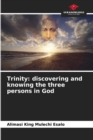 Trinity : discovering and knowing the three persons in God - Book
