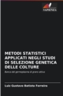 Metodi Statistici Applicati Negli Studi Di Selezione Genetica Delle Colture - Book