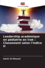 Leadership academique en pediatrie en Irak : Classement selon l'indice H - Book