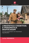 Linguistica Cognitiva : A Pragmatica Desfocagem - Book
