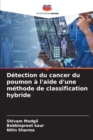 Detection du cancer du poumon a l'aide d'une methode de classification hybride - Book
