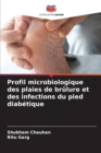 Profil microbiologique des plaies de brulure et des infections du pied diabetique - Book