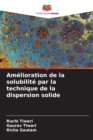 Amelioration de la solubilite par la technique de la dispersion solide - Book