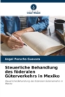 Steuerliche Behandlung des foderalen Guterverkehrs in Mexiko - Book