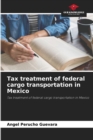 Tax treatment of federal cargo transportation in Mexico - Book