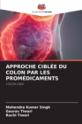 Approche Ciblee Du Colon Par Les Promedicaments - Book